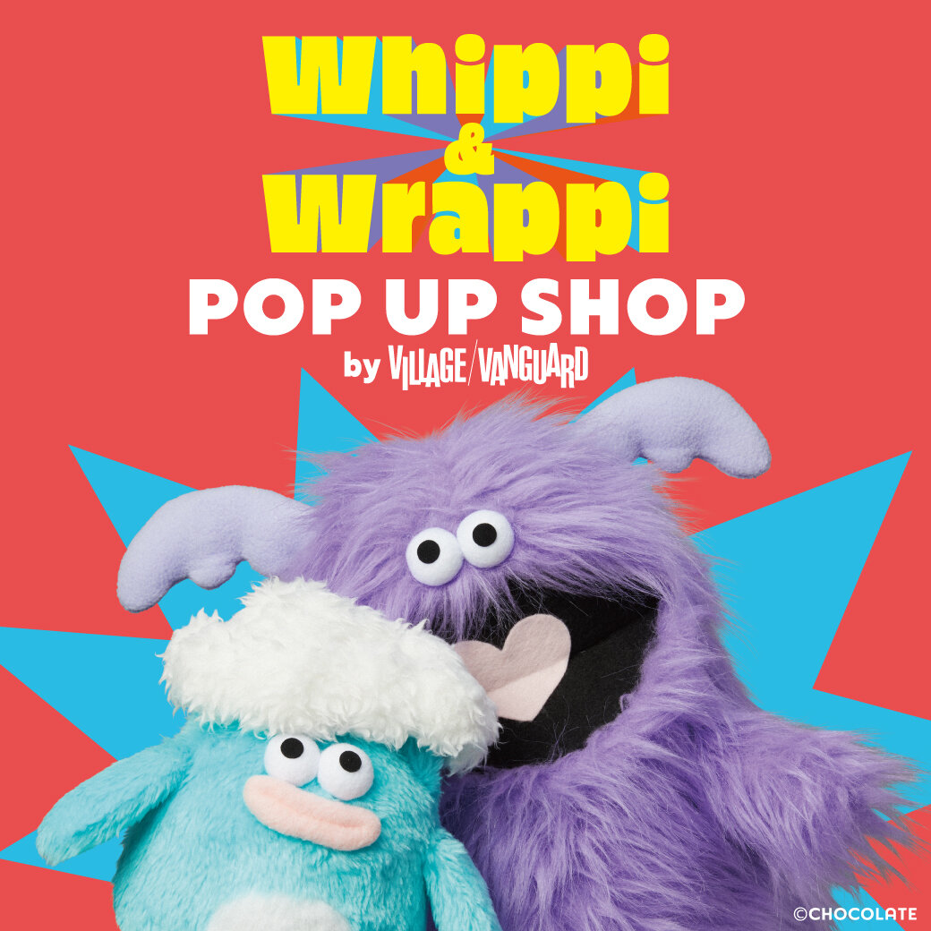 ホイッピ＆ラッピ POP UP SHOP by VILLAGE VANGUARD」開催